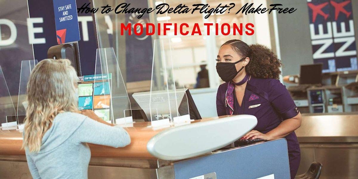 Change Delta Flight Make Free Modifications