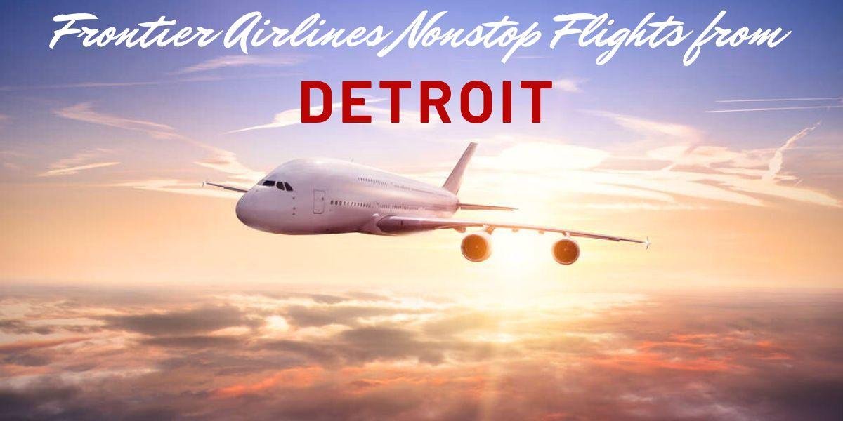 Frontier Airlines Nonstop Flights from Detroit